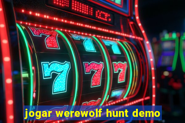 jogar werewolf hunt demo